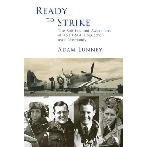 Ready to Strike: The Spitfires and Australians of 453 (RAAF) Squadron over Normandy - Paperback