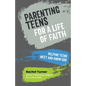 Parenting Teens for a Life of Faith: Helping teens meet and know God - Paperback