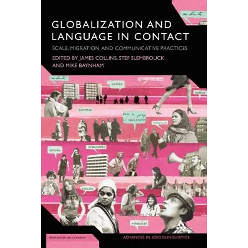 Globalization and Language in Contact: Scale, Migration, and Communicative Practices - Paperback