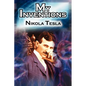 My Inventions: The Autobiography of Inventor Nikola Tesla from the Pages of Electrical Experimenter - Paperback