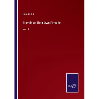 Friends at Their Own Fireside: Vol. II - Paperback