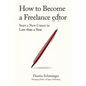 How to Become a Freelance Editor: Start a New Career in Less Than a Year - Paperback
