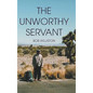 The Unworthy Servant - Hardcover