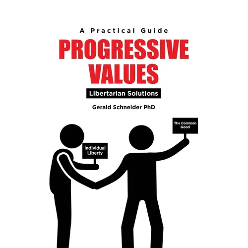 Progressive Values: Libertarian Solutions - Paperback