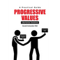Progressive Values: Libertarian Solutions - Paperback