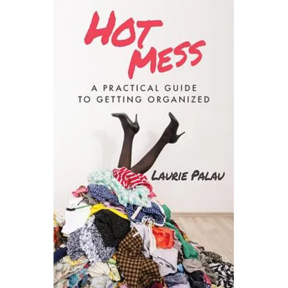 Hot Mess: A Practical Guide to Getting Organized - Paperback