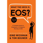 What the Heck Is Eos?: A Complete Guide for Employees in Companies Running on EOS - Hardcover