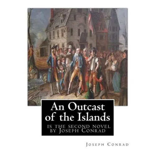 An Outcast of the Islands, is the second novel by Joseph Conrad: dedicated By Edward Lancelot Sanderson, Born on 1867 to Edward Lancelot Sanderson and - Paperback