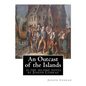 An Outcast of the Islands, is the second novel by Joseph Conrad: dedicated By Edward Lancelot Sanderson, Born on 1867 to Edward Lancelot Sanderson and - Paperback