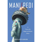 Mani/Pedi: A True-Life Rags to Riches Story - Paperback