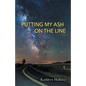Putting My Ash on the Line - Paperback