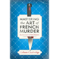 Mastering the Art of French Murder: A Charming New Parisian Historical Mystery - Hardcover