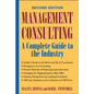 Management Consulting: A Complete Guide to the Industry - Hardcover