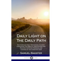Daily Light on The Daily Path: The Complete Daily Devotional Classic, Containing Two Biblical Meditations and Prayers for Every Morning and Evening of - Hardcover
