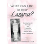 What Can I Do to Help Lazarus?: Reaching Out with Knowledge and Compassion to Survivors of Domestic Abuse in our Congregations - Paperback