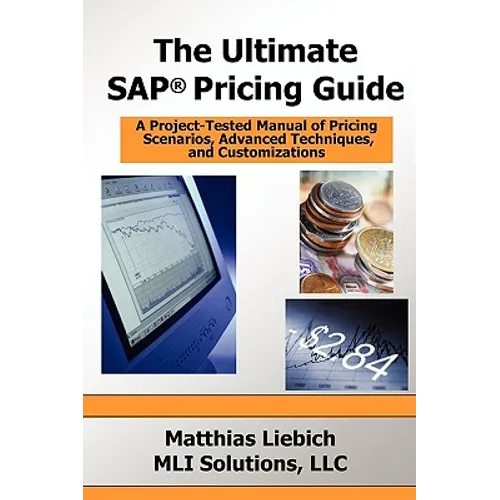 The Ultimate SAP Pricing Guide: How to Use SAP's Condition Technique in Pricing, Free Goods, Rebates and Much More - Paperback