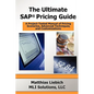 The Ultimate SAP Pricing Guide: How to Use SAP's Condition Technique in Pricing, Free Goods, Rebates and Much More - Paperback