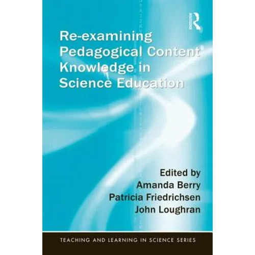 Re-Examining Pedagogical Content Knowledge in Science Education - Paperback