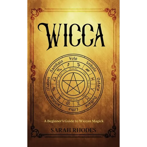 Wicca: A Beginner's Guide to Wiccan Magick - Hardcover