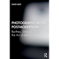 Photography After Postmodernism: Barthes, Stieglitz and the Art of Memory - Paperback