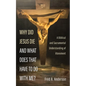 Why Did Jesus Die and What Does That Have to Do with Me?: A Biblical and Sacramental Understanding of Atonement - Hardcover