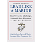 Lead Like a Marine: Run Towards a Challenge, Assemble Your Fireteam, and Win Your Next Battle - Hardcover