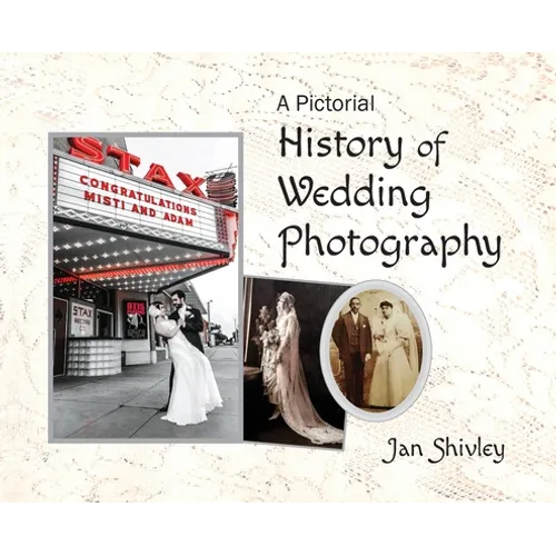 A Pictorial History of Wedding Photography - Hardcover