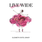 Live Wide - Hardcover