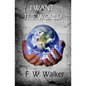 I Want The World - Paperback