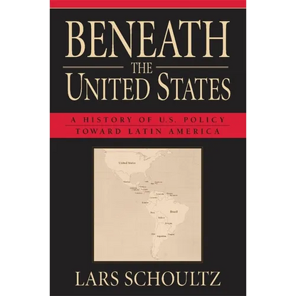 Beneath the United States: A History of U.S. Policy Toward Latin America - Paperback