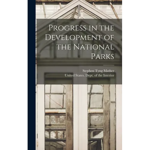 Progress in the Development of the National Parks - Hardcover