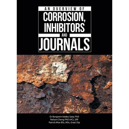 An Overview of Corrosion, Inhibitors and Journals - Hardcover