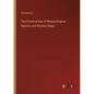 The Practical Use of Meteorological Reports and Weather Maps - Paperback
