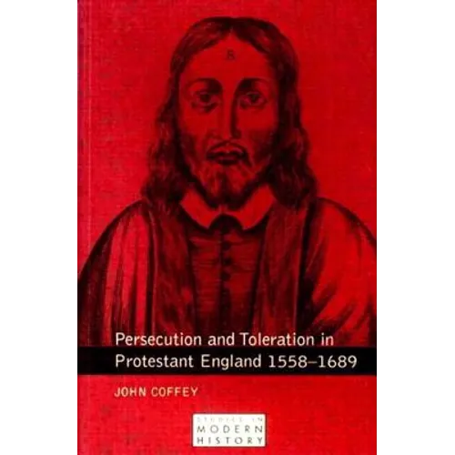 Persecution and Toleration in Protestant England 1558-1689 - Paperback