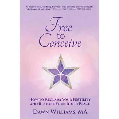 Free to Conceive: How to Reclaim Your Fertility and Restore Your Inner Peace - Paperback