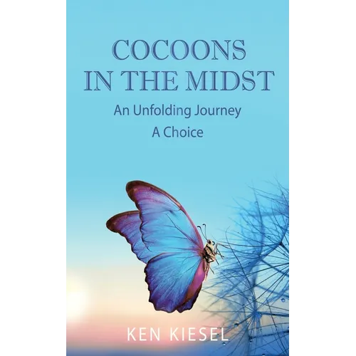 Cocoons In The Midst: An Unfolding Journey A Choice - Paperback