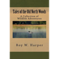 Tales of the Old North Woods: A Collection of Wildlife Adventures - Paperback