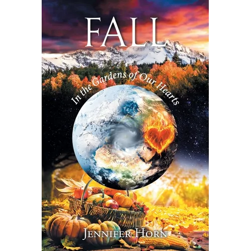 Fall: In the Gardens of Our Hearts - Paperback