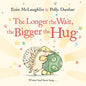 The Longer the Wait, the Bigger the Hug - Hardcover