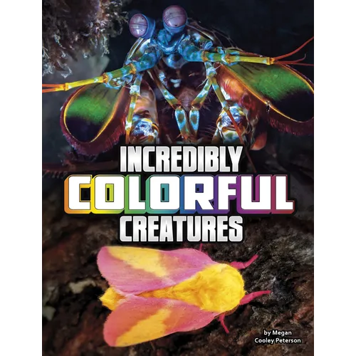 Incredibly Colorful Creatures - Hardcover