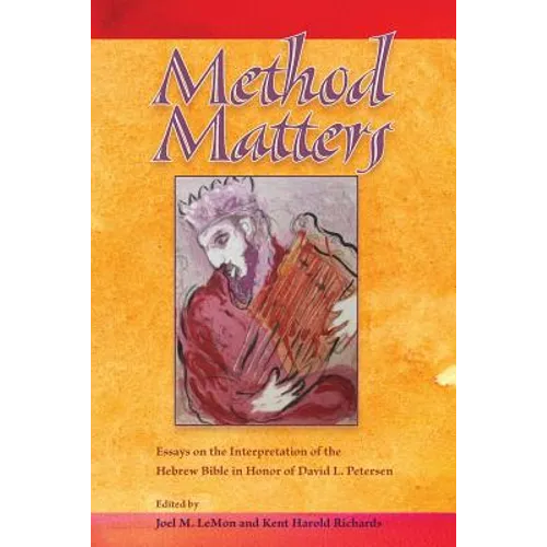 Method Matters: Essays on the Interpretation of the Hebrew Bible in Honor of David L. Petersen - Paperback