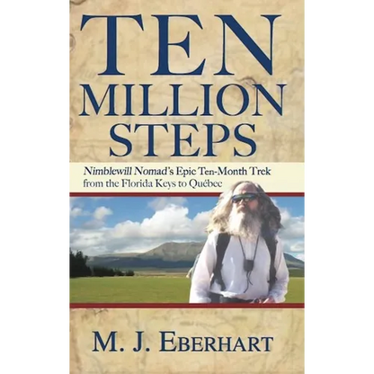 Ten Million Steps: Nimblewill Nomad's Epic 10-Month Trek from the Florida Keys to Québec - Paperback
