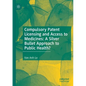 Compulsory Patent Licensing and Access to Medicines: A Silver Bullet Approach to Public Health? - Paperback