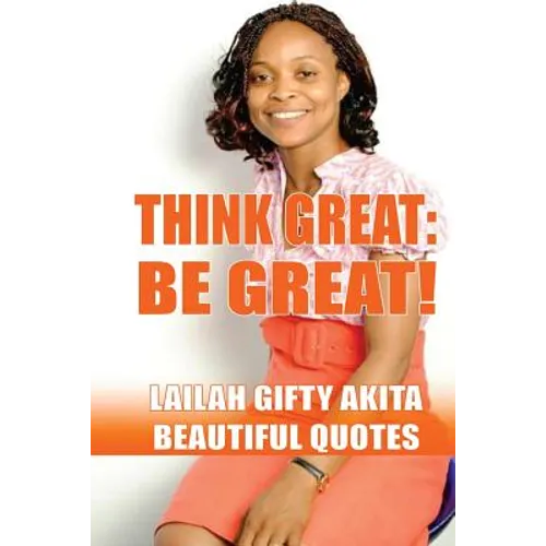 Think Great, Be Great!: (Beautiful Quotes, Volume 1) - Paperback