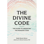 The Divine Code: The Guide to Observing the Noahide Code, Revealed from Mount Sinai in the Torah of Moses - Paperback