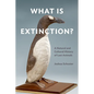What Is Extinction?: A Natural and Cultural History of Last Animals - Hardcover