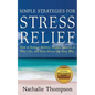 Simple Strategies for Stress Relief: How to Reduce Anxiety, Regain Control of Your Life, and Beat Stress the Easy Way - Paperback