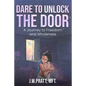 Dare to Unlock the Door: A Journey to Freedom and Wholeness - Paperback