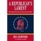 A Republican's Lament: Mississippi Needs Good Government Conservatives - Hardcover