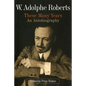 W. Adolphe Roberts: These Many Years: An Autobiography - Paperback